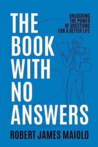 The Book With No Answers: Unlocking the Power of Questions for a Better Life von ISBN Canada