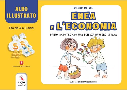 Enea e l'economia. Primo incontro con una scienza davvero strana. Albo illustrato von ERGA