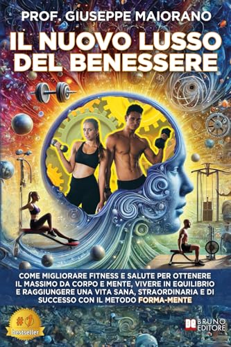 Il Nuovo Lusso Del Benessere: Come Migliorare Fitness E Salute Per Ottenere Il Massimo Da Corpo E Mente, Vivere In Equilibrio E Raggiungere Una Vita ... E Di Successo Con Il Metodo Forma-Mente Il Nuovo Lusso Del Benessere: Come Migliorare Fitness E Salute Per Ottenere Il Massimo Da Corpo E Mente, Vivere In Equilibrio E Raggiungere Una Vita ... E Di Successo Con Il Metodo Forma-Mente von Bruno Editore