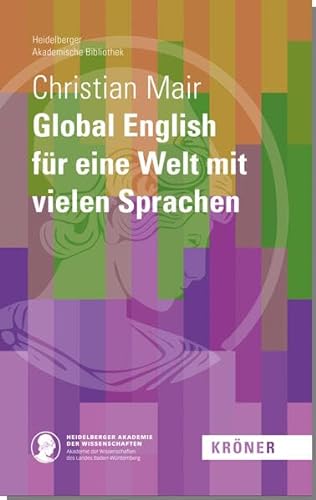 Global English für eine Welt mit vielen Sprachen (Heidelberger Akademische Bibliothek) von Alfred Kröner Verlag