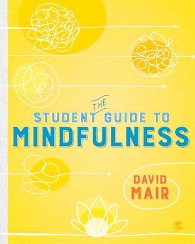 The Student Guide to Mindfulness (Sage Study Skills) von Sage Publications