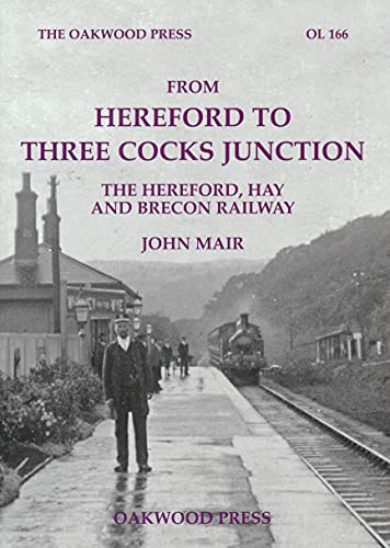 From Hereford to Three Cocks Junction: The Hereford, Hay and Brecon Railway von The Oakwood Press