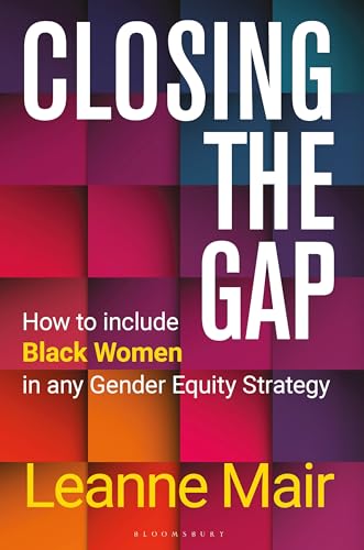 Closing the Gap: How to Include Black Women in any Gender Equity Strategy von Bloomsbury Business