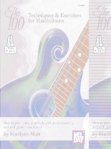 The 100-Techniques & Exercises for Mandolinist: Includes Online Audio: How to Play Faster, Cleaner, Louder, More Musically, and with Greater Confidence