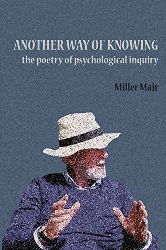 Another Way of Knowing: The Poetry of Psychological Inquiry Another Way of Knowing: The Poetry of Psychological Inquiry von Lulu