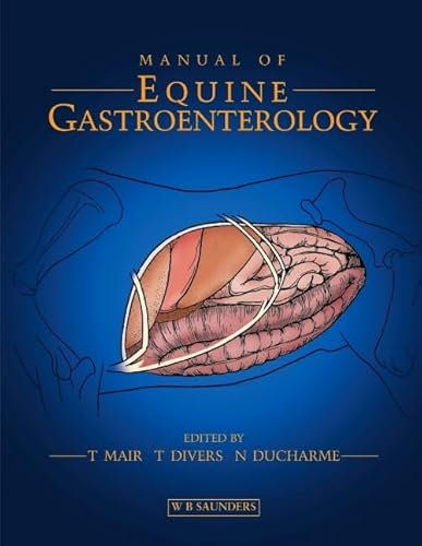 Manual of Equine Gastroenterology Manual of Equine Gastroenterology von Saunders Ltd.