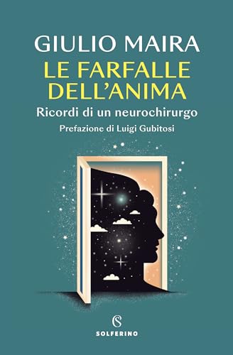 Le farfalle dell'anima. Ricordi di un neurochirurgo von Solferino