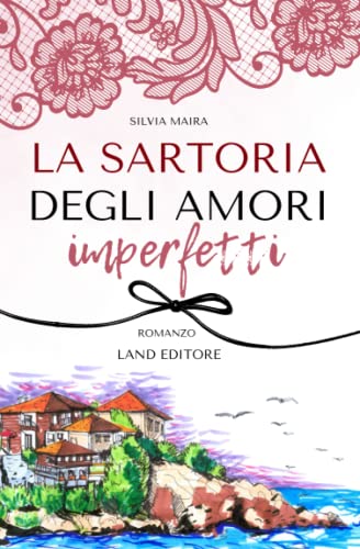 La sartoria degli amori imperfetti (I romanzi Land Editore) von Independently published