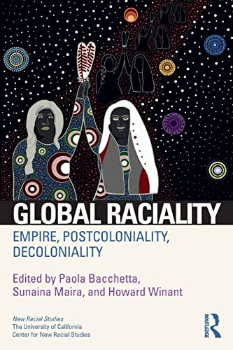 Global Raciality: Empire, Postcoloniality, Decoloniality (New Racial Studies)