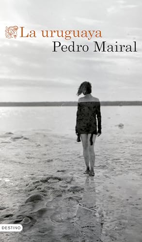 La uruguaya (Áncora & Delfín) von Ediciones Destino