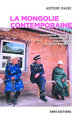 La Mongolie contemporaine. Chronique politique, économique et stratégique d'un pays nomade von CNRS EDITIONS