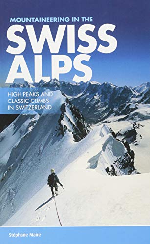 Mountaineering in the Swiss Alps: High peaks and classic climbs in Switzerland