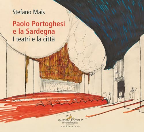Paolo Portoghesi e la Sardegna. I teatri e la città (Arti visive, architettura e urbanistica) von Gangemi Editore