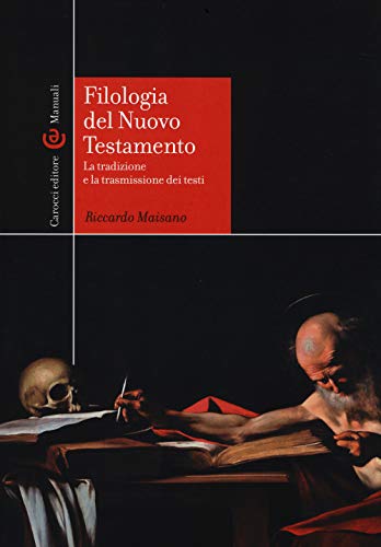 Filologia del Nuovo Testamento. La tradizione e la trasmissione dei testi (Manuali universitari) von Carocci