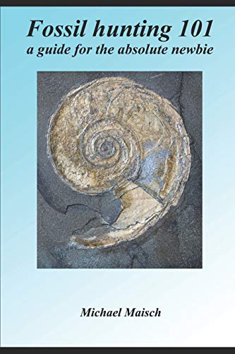 Fossil hunting 101: A guide for the absolute newbie von Independently Published