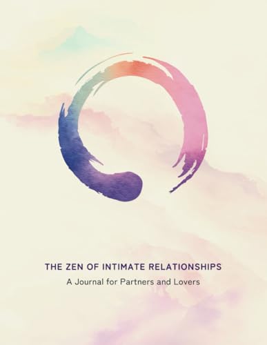 The Zen of Intimate Relationships: A Journal for Partners and Lovers von IAJW PRESS