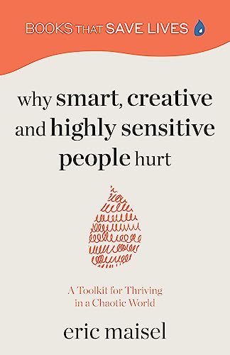 Why Smart, Creative and Highly Sensitive People Hurt: A Toolkit for Thriving in a Chaotic World (Personal Growth, Self Development) von TMA Press
