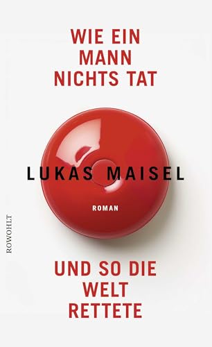 Wie ein Mann nichts tat und so die Welt rettete von Rowohlt Buchverlag