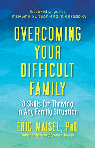 Overcoming Your Difficult Family: 8 Skills for Thriving in Any Family Situation von New World Library