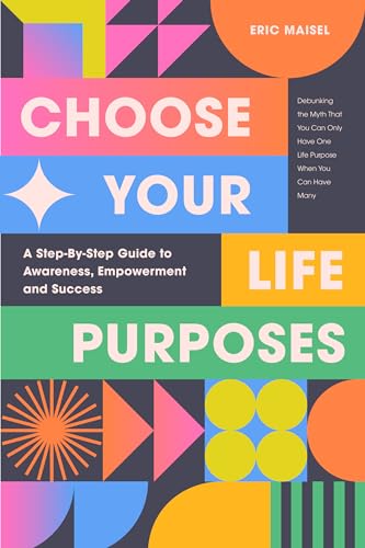 Choose Your Life Purposes: A Step by Step Guide to Self Awareness, Empowerment, and Success (Personal Development Books) Choose Your Life Purposes: A Step by Step Guide to Self Awareness, Empowerment, and Success (Personal Development Books)