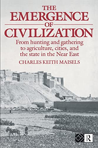 The Emergence of Civilisation: From Hunting and Gathering to Agriculture, Cities, and the State in the Near East
