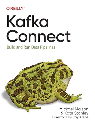 Kafka Connect: Build and Run Data Pipelines von O'Reilly Media