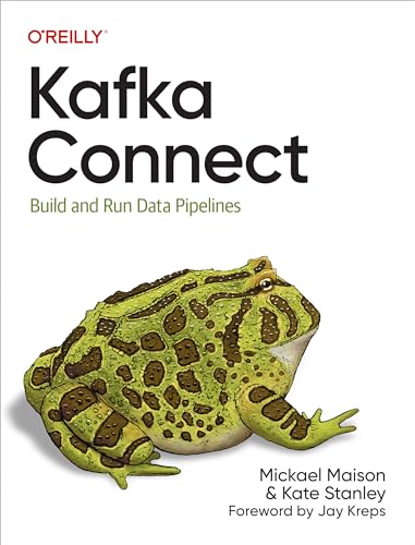 Kafka Connect: Build and Run Data Pipelines