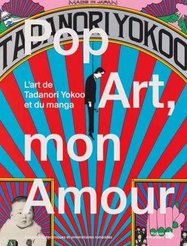 Pop Art, mon Amour: L'art de Tanadori Yokoo et du manga. Pop Art, mon Amour: L'art de Tanadori Yokoo et du manga.