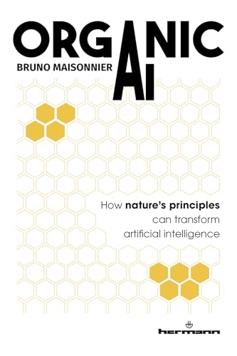Organic AI: How nature s strategies can revolutionize artificial intelligence von HERMANN