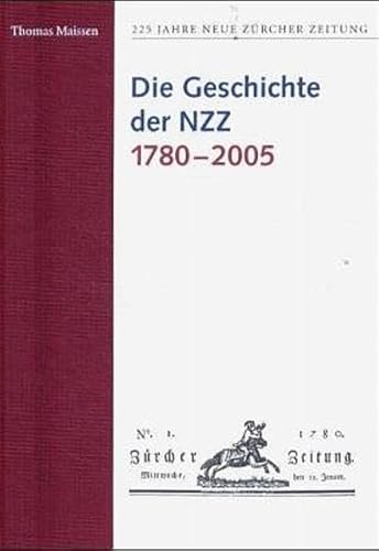 225 Jahre Neue Zürcher Zeitung / Die Geschichte der NZZ 1780-2005