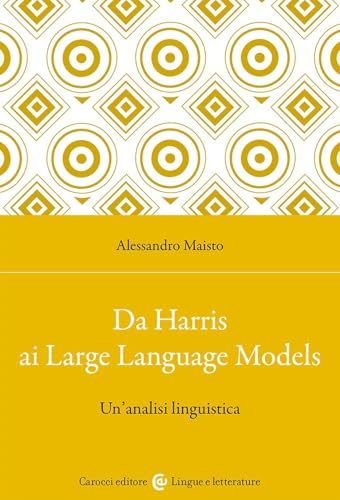 Da Harris ai Large Language Models. Un'analisi linguistica (Lingue e letterature Carocci) von Carocci