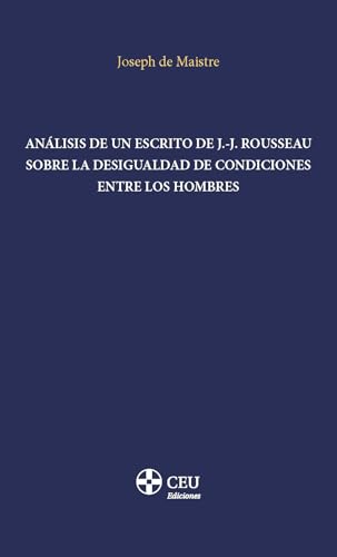 Análisis de un escrito de J.-J. Rousseau sobre la desigualdad de condiciones entre los hombres (CEU-CEFAS) von CEU Ediciones