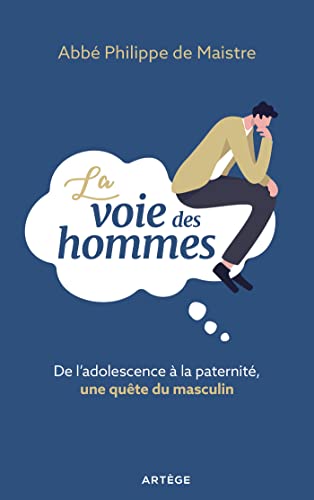 La voie des hommes: De l'adolescence à la paternité, une quête du masculin von ARTEGE