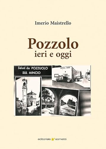 Pozzolo ieri e oggi (Viaggio in provincia) von Sometti