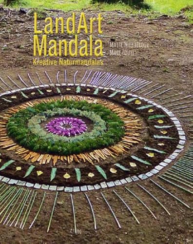 LandArt Mandala: Kreative Naturmandalas von Arun Verlag