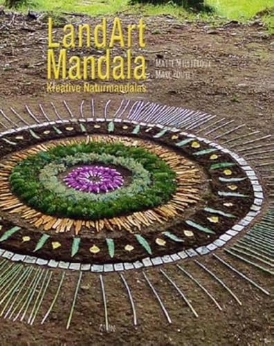 LandArt Mandala: Kreative Naturmandalas von Arun Verlag