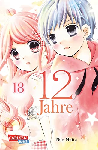 12 Jahre 18: Süße Manga-Liebesgeschichte für Mädchen ab 10 Jahren von CARLSEN MANGA