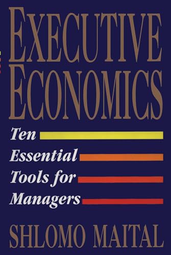 Executive Economics: Ten Tools for Business Decision Makers von Free Press