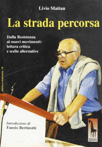 Strada percorsa. Dalla resistenza ai nuovi movimenti: lettura critica e scelte alternative (Storia e memoria) von Massari Editore