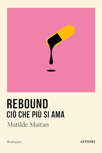 Rebound. Ciò che più si ama von Affiori