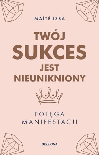 Twój sukces jest nieunikniony. Potęga manifestacji von Bellona