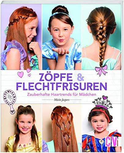 Zöpfe & Flechtfrisuren: Zauberhafte Haartrends für Mädchen Zöpfe & Flechtfrisuren: Zauberhafte Haartrends für Mädchen