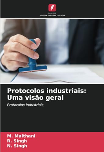 Protocolos industriais: Uma visão geral: Protocolos industriais von Edições Nosso Conhecimento