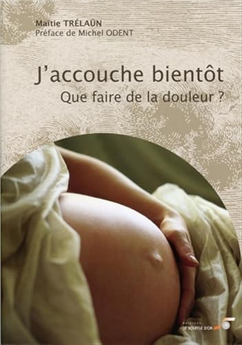 J'accouche bientôt: Et j'ai peur de la douleur von SOUFFLE OR