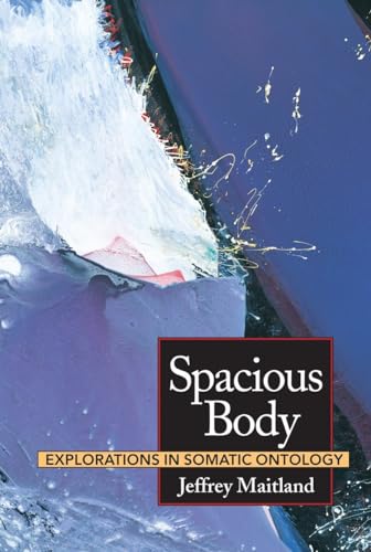 Spacious Body: Explorations in Somatic Ontology