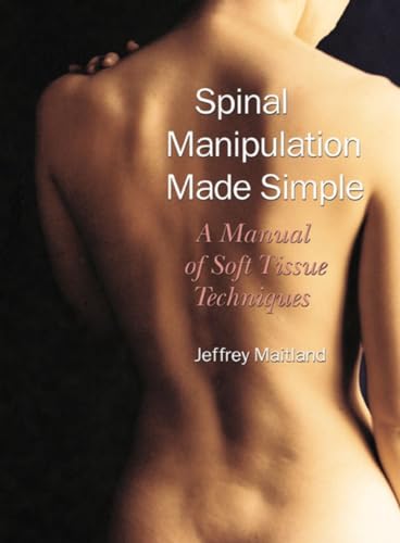 Spinal Manipulation Made Simple: A Manual of Soft Tissue Techniques von North Atlantic Books