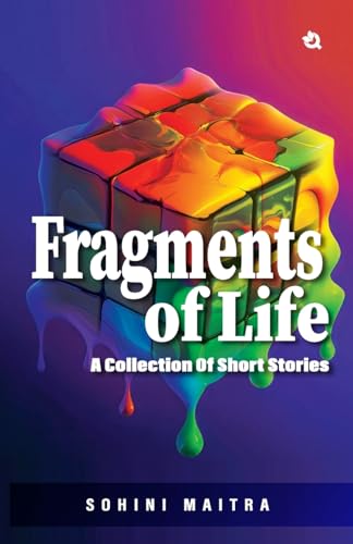 Fragments of Life: A Collection of Short Stories Fragments of Life: A Collection of Short Stories von Qurate Books Private Limited