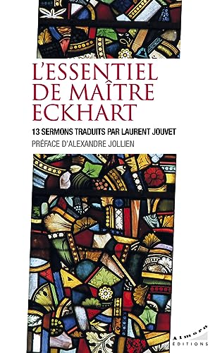 L'essentiel de maître Eckhart - 13 sermons traduits par Laurent Jouvet von ALMORA