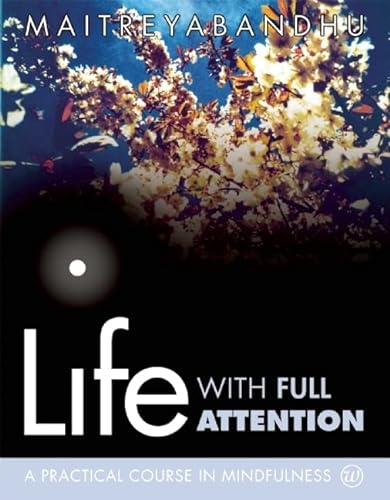 Life with Full Attention: A Practical Course in Mindfulness
