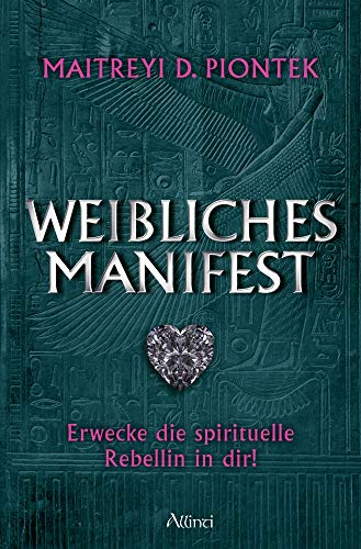 Weibliches Manifest: Entdecke die spirituelle Rebellin in dir!